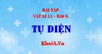 Bài tập Tụ điện: Giải bài 1, 2, 3, 4, 5, 6, 7, 8 trang 33 SGK Vật lí 11